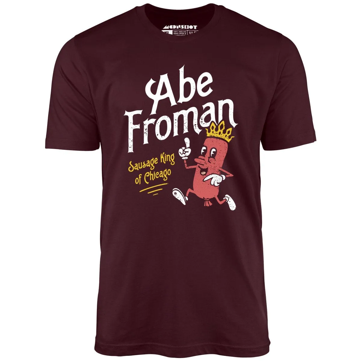 Abe Froman - Sausage King of Chicago - Unisex T-Shirt
