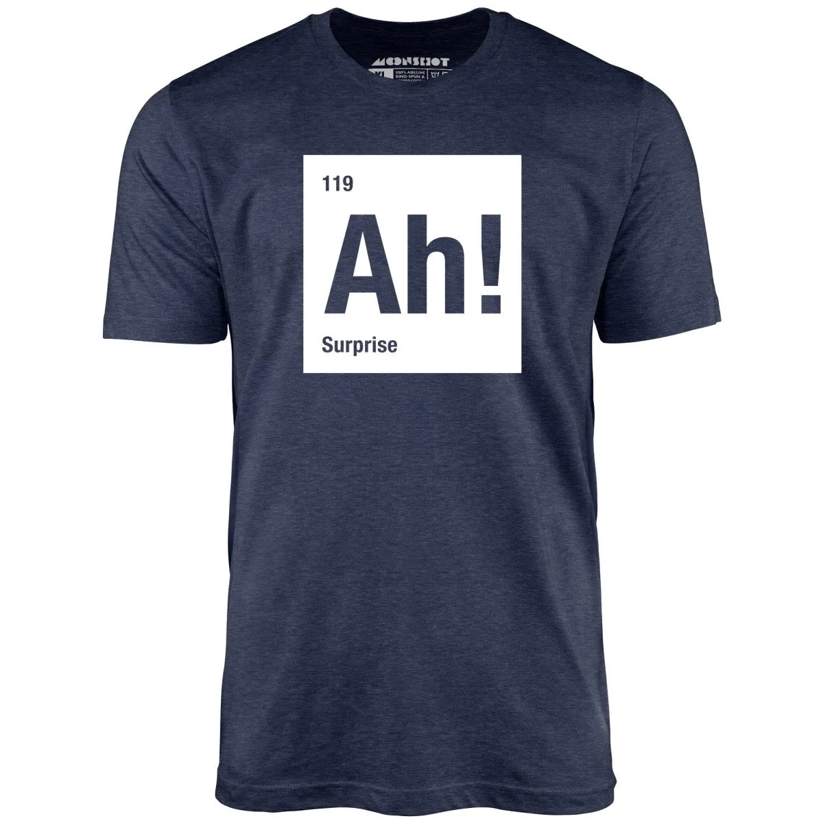Ah! The Element of Surprise - Unisex T-Shirt