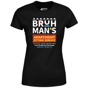 Bruh Man's Apartment Sitting Service - Women's T-Shirt