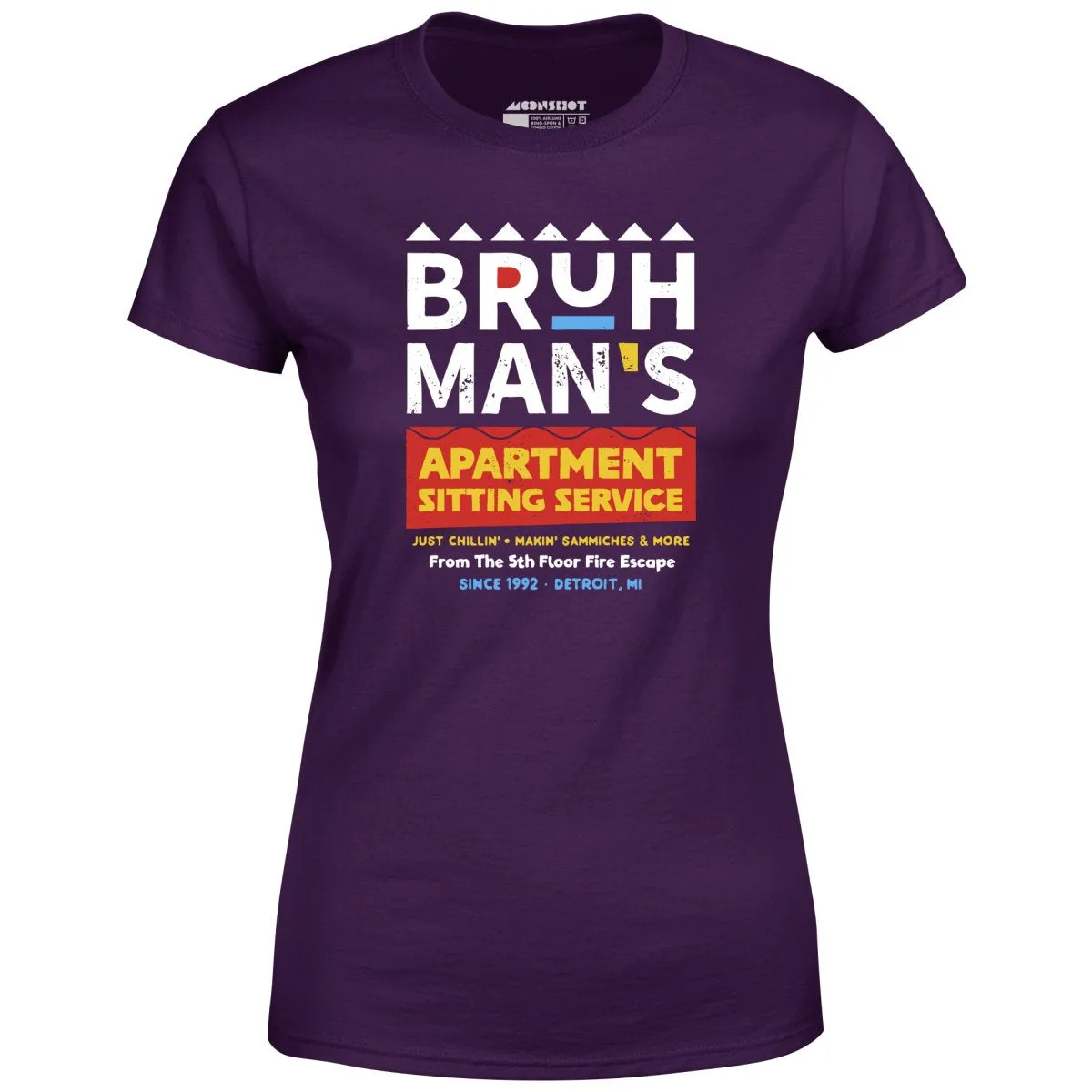Bruh Man's Apartment Sitting Service - Women's T-Shirt