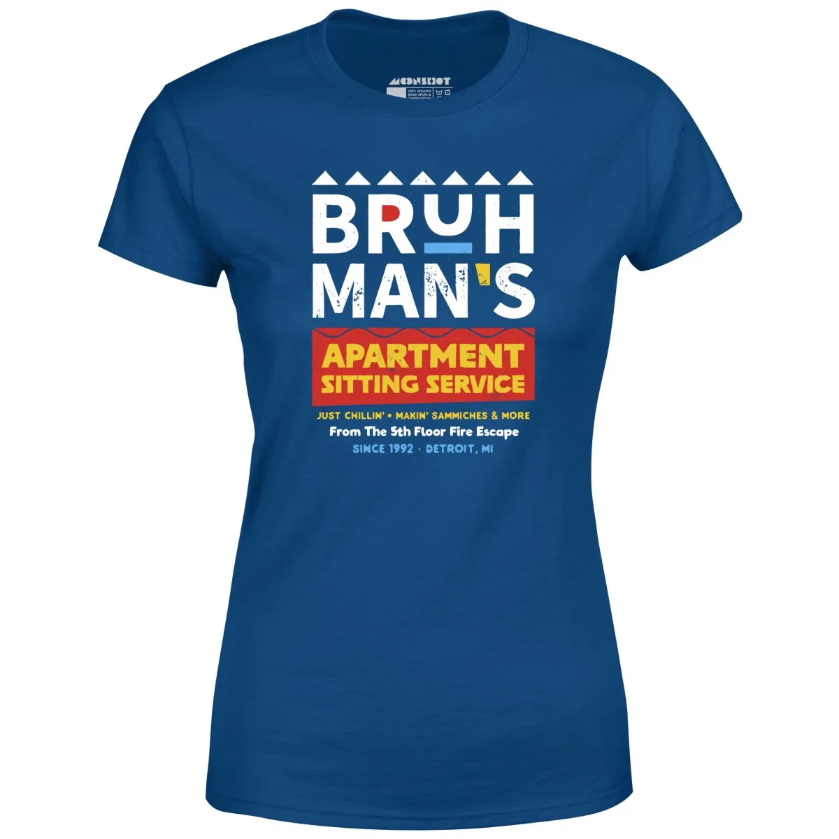 Bruh Man's Apartment Sitting Service - Women's T-Shirt