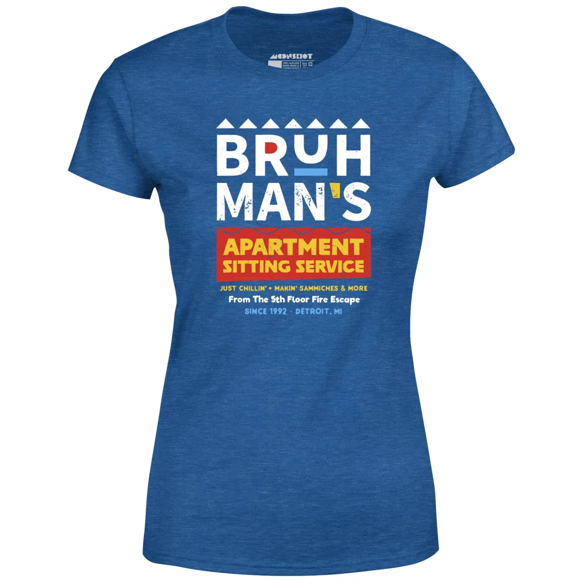 Bruh Man's Apartment Sitting Service - Women's T-Shirt