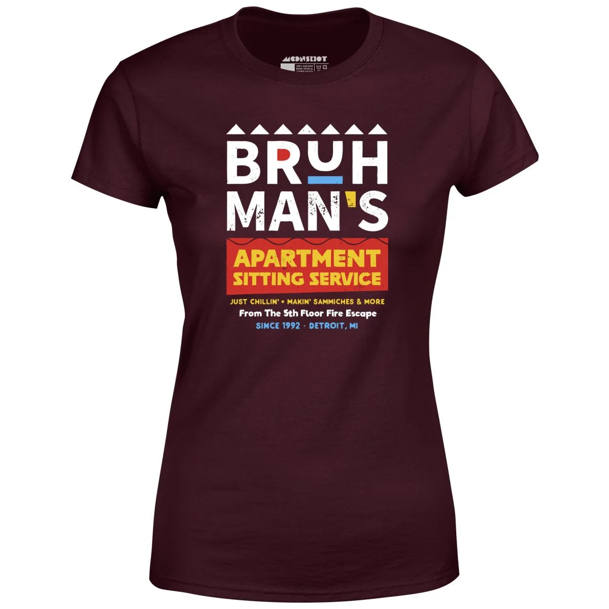 Bruh Man's Apartment Sitting Service - Women's T-Shirt