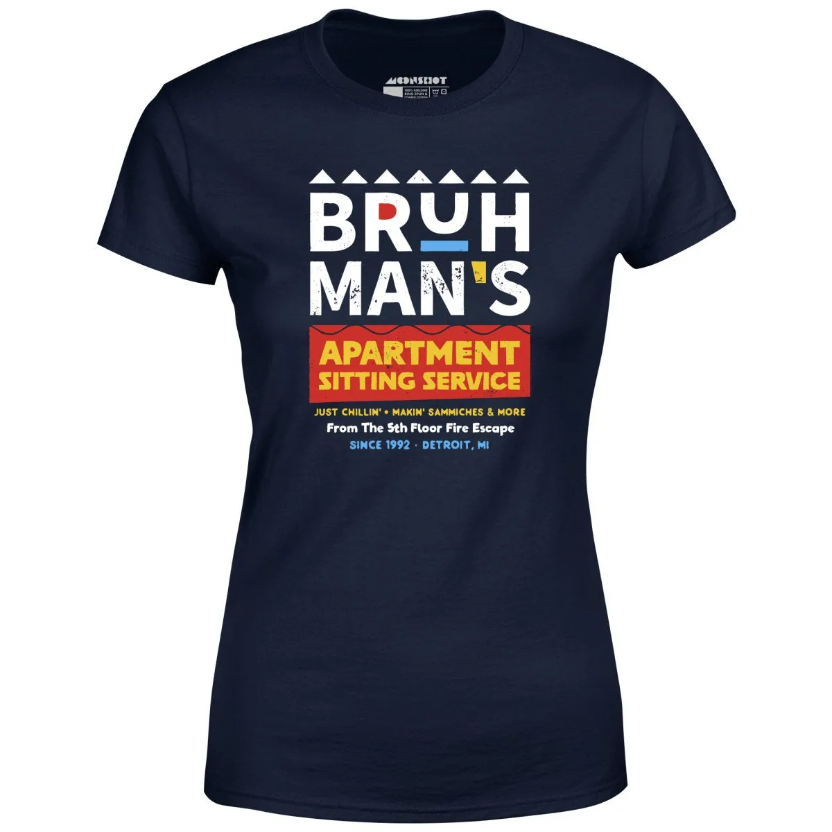 Bruh Man's Apartment Sitting Service - Women's T-Shirt
