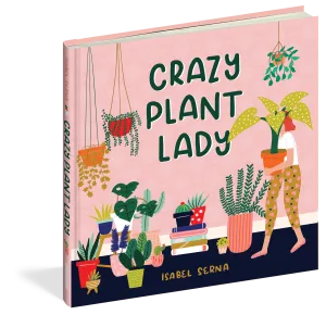 Crazy Plant Lady by Isabel Serna