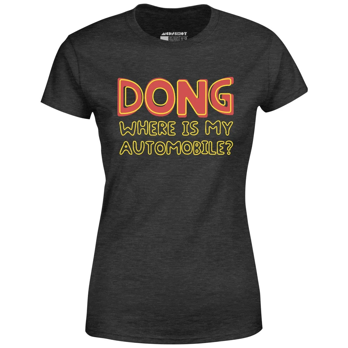 Dong Where is My Automobile? - Women's T-Shirt
