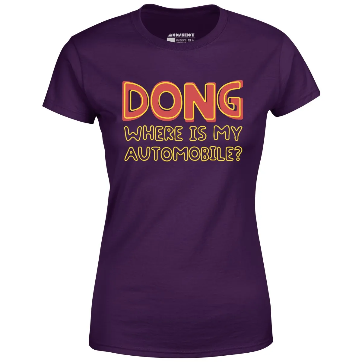 Dong Where is My Automobile? - Women's T-Shirt