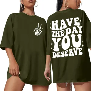 Graphic Tshirts for Women: Have The Day You Deserve Shirt Funny Skeletons Shirts Casual Graphic Tees Tops