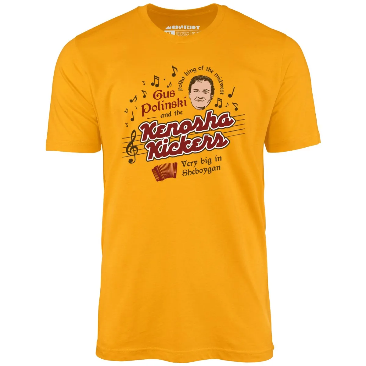 Gus Polinski and The Kenosha Kickers - Unisex T-Shirt