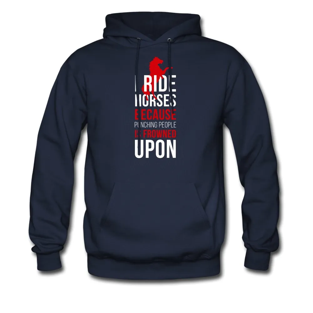 I ride Horses because punching people is frowned upon Men's Hoodie