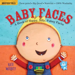 Indestructibles: Baby Faces! by Kate Merritt