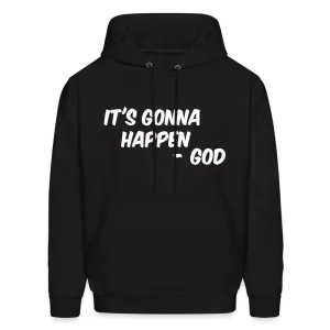 It's Gonna Happen Hoodie
