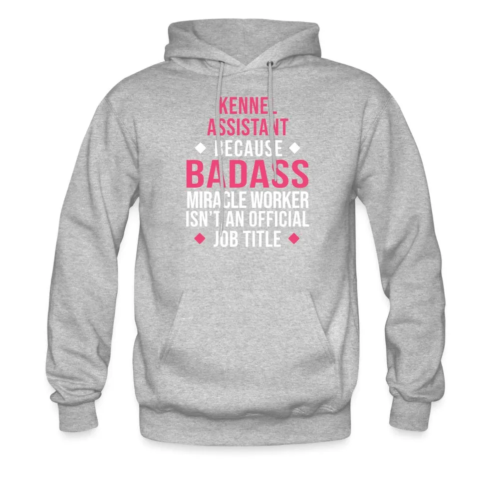 Kennel Assistant, because badass miracle worker isn't an official job title Unisex Hoodie Men's Hoodie