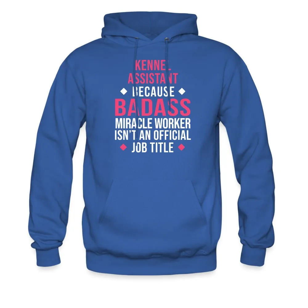 Kennel Assistant, because badass miracle worker isn't an official job title Unisex Hoodie Men's Hoodie