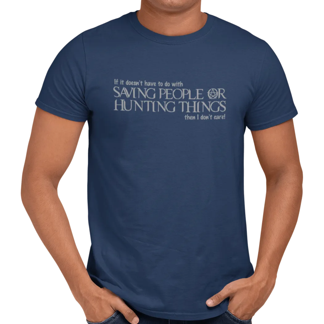 Saving People Or Hunting Things T-Shirt