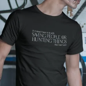 Saving People Or Hunting Things T-Shirt