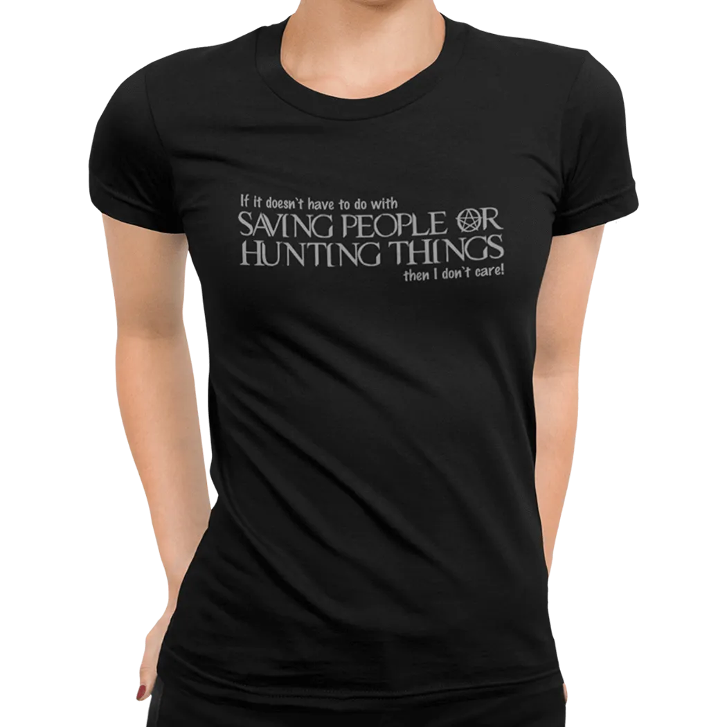Saving People Or Hunting Things T-Shirt