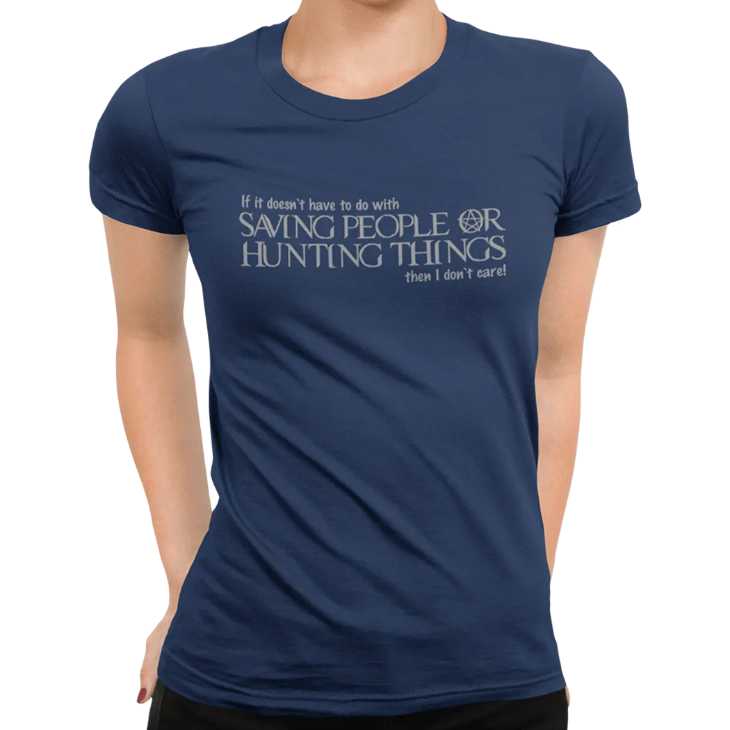 Saving People Or Hunting Things T-Shirt