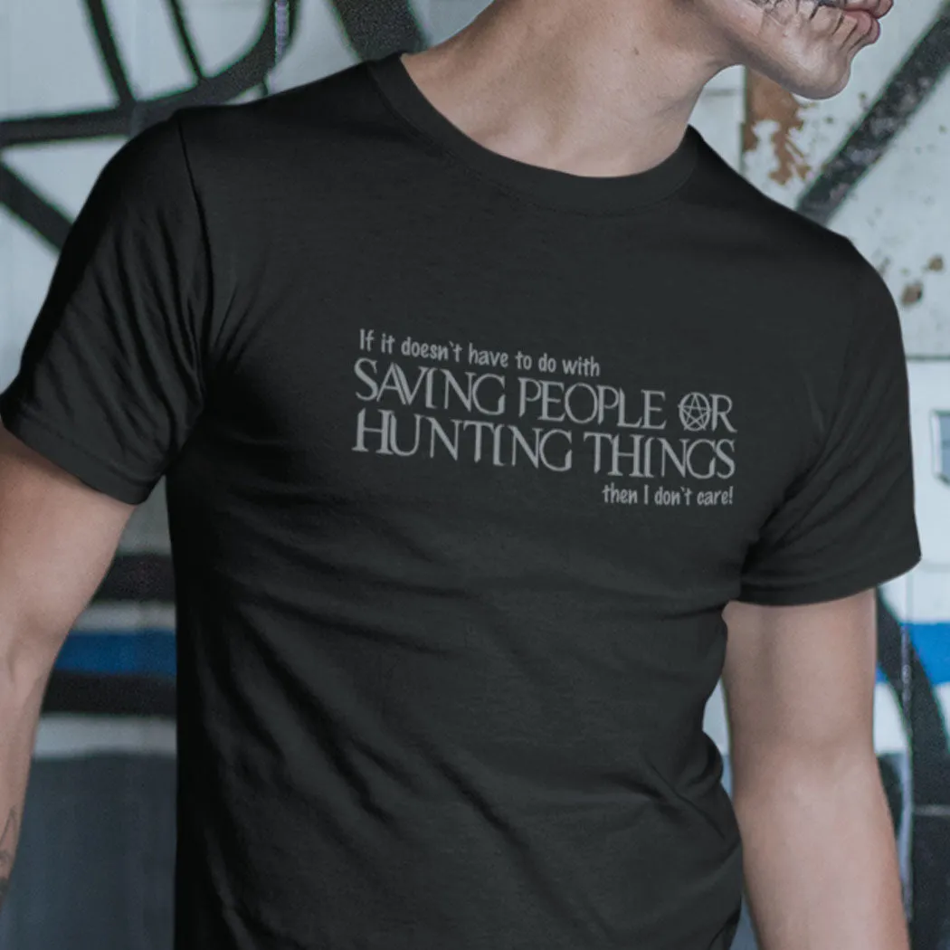 Saving People Or Hunting Things T-Shirt
