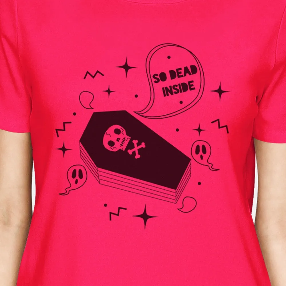 So Dead Inside Coffin Womens Hot Pink Shirt