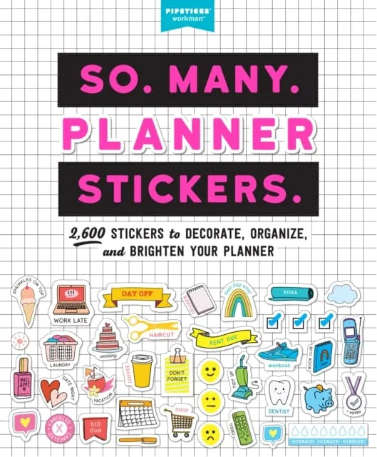 So. Many. Planner Stickers.: 2,600 Stickers to Decorate, Organize, and Brighten Your Planner by Pipsticks (R) Workman (R)