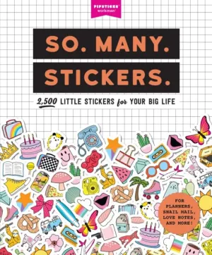 So. Many. Stickers. by Pipsticks (R) Workman (R)