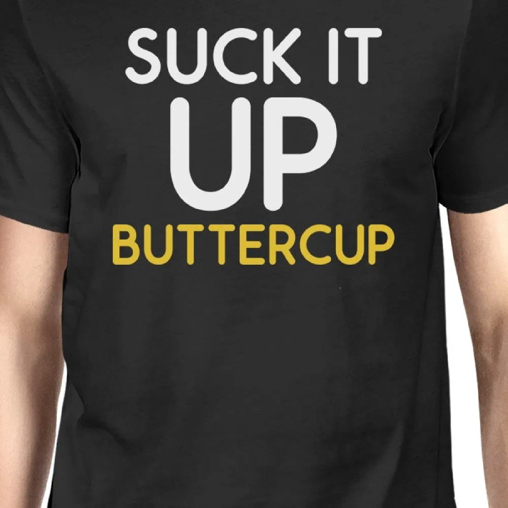 Suck It Up Buttercup Men's T-shirt Unisex Work Out Graphic Tee
