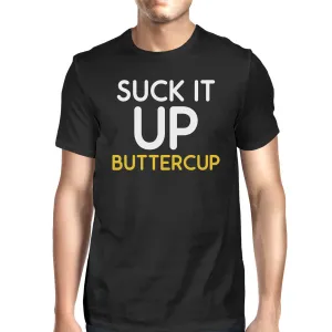 Suck It Up Buttercup Men's T-shirt Unisex Work Out Graphic Tee