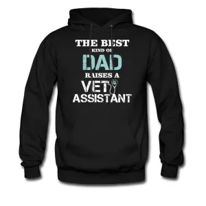 The best kind of Dad raises a Vet Assistant Unisex Hoodie