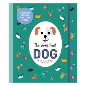 The Very Best Dog - My Life Story As Told By My Human - Workman Publishing